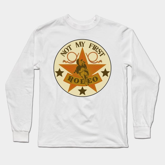 Not My First Rodeo, Not My First Time Long Sleeve T-Shirt by Coralgb